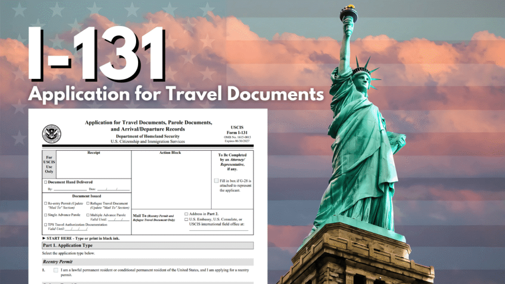 I-131, Application for Travel Documents & Parole Documents