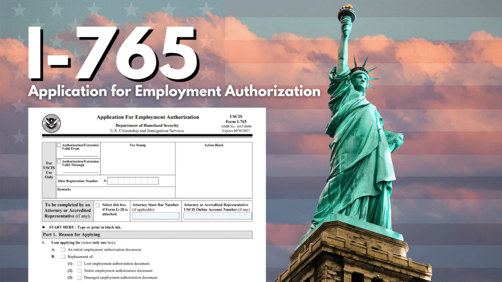 I-765, Application for Employment Authorization - Step By Step Guide