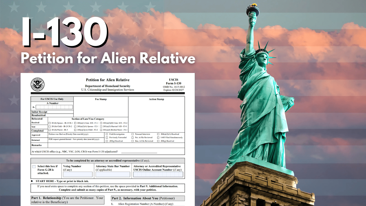 How to fill out Form I-130, Petition for Alien Relative-Step by Step Guide